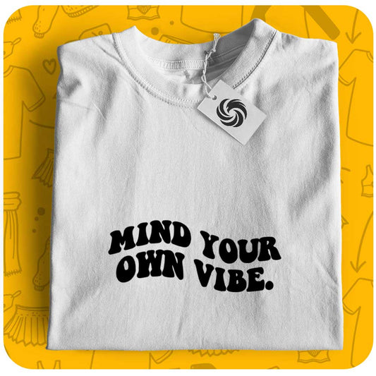 Mind Your Own Vibe | Unisex T-Shirt