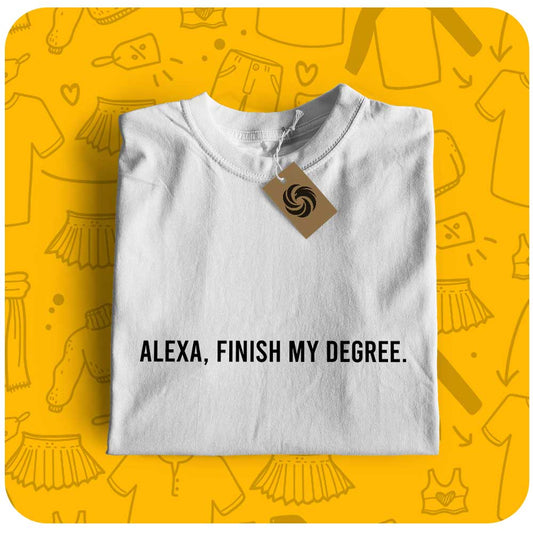 Alexa, Finish my degree | Unisex T-Shirt - Ababeel wear